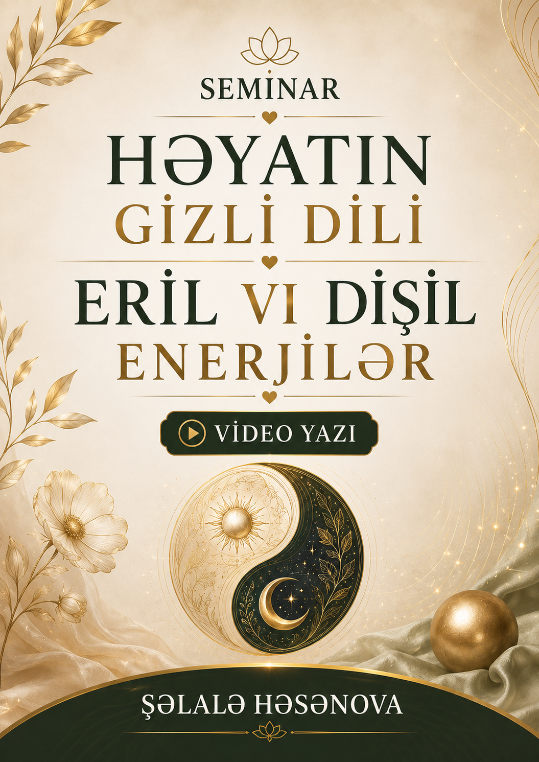 HƏYATIN GİZLİ DİLİ ERİL VƏ DİŞİL ENERJİLƏR
